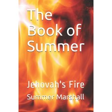 The Book of Summer: Jehovah's Fire Paperback, Independently Published