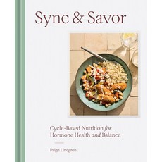(영문도서)Sync & Savor: Cycle-Based Nutrition for Hormone Health and Balance Hardcover, Ten Speed Press, English, 9780593838013