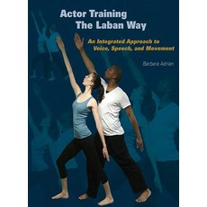 Actor Training the Laban Way: An Integrated Approach to Voice Speech and Movement Paperback, Allworth Press