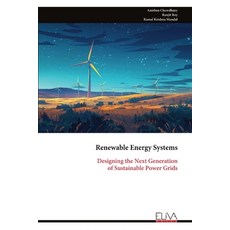 (영문도서)Renewable Energy Systems: Designing the Next Generation of Sustainable Power Grids Paperback, Eliva Press, English, 9789999324717