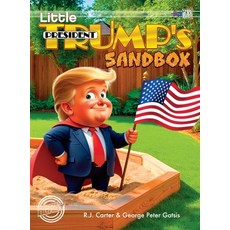 (영문도서) Little President Trump's Sandbox (Deluxe) Hardcover, Critical Blast, English, 9781998564149