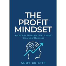 The Profit Mindset: Know your numbers plan ahead grow your business Paperback, Rethink Press