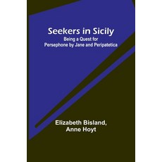 (영문도서) Seekers in Sicily: Being a Quest for Persephone by Jane and Peripatetica Paperback, Alpha Edition, English, 9789357927031