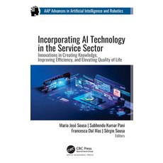 (영문도서) Incorporating AI Technology in the Service Sector: Innovations in Creating Knowledge Improvi... Hardcover, Apple Academic Press, English, 9781774913338