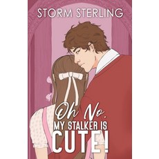 (英文圖書)Oh No My Stalker Is Cute!: A Sweet Closed-Door Romcom 平裝版, Independently Published, 英文