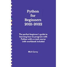 (영문도서) Python for Beginners 2021-2022: The perfect beginner's guide to learning how to program with ... Paperback, Mich Corny