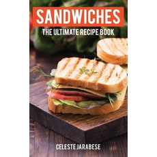 Sandwiches: The Ultimate Recipe Book Paperback, Createspace Independent Publishing Platform