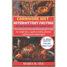 (영문도서) Carnivore Diet Intermittent Fasting for Women Over 50: The wholesome Flavored Animal-Based re... Paperback, Independently Published, English, 9798879113600