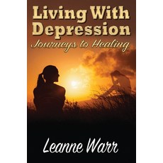 (영문도서) Living With Depression: Journeys to Healing Paperback, Leanne Warr T/A Emr Books, English, 9780473510886