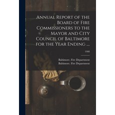 (영문도서) Annual Report of the Board of Fire Commissioners to the Mayor and City Council of Baltimore f... Paperback, Legare Street Press, English, 9781015210875