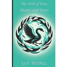 (영문도서) The Will of Fire: Hearts and Farts Paperback, Independently Published, English, 9798882864803