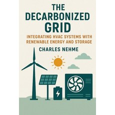 (영문도서)The Decarbonized Grid: Integrating HVAC Systems with Renewable Energy and Storage Paperback, Independently Published, English, 9798276877808