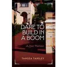 (영문도서) Dare to Build in a Boom: A love memoir Paperback, That's Entertaining, English, 9780994162588