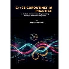 (英文圖書)C++26 Coroutines in Practice: A Guide to Asynchronous Programming and High-Perfo... 平裝版, Independently Published, 英文