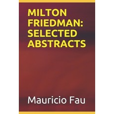 Milton Friedman: Selected Abstracts Paperback, Independently Published, English, 9798724201360
