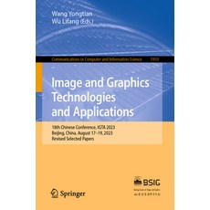 (영문도서) Image and Graphics Technologies and Applications: 18th Chinese Conference Igta 2023 Beijing... Paperback, Springer, English, 9789819975488