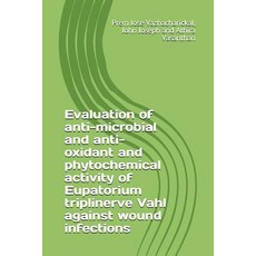 (영문도서) Evaluation of anti-microbial and anti-oxidant and phytochemical activity of Eupatorium tripli... Paperback, Independently Published, English, 9781717830029