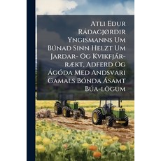 (영문도서)Atli Edur Rádagjørdir Yngismanns Um Búnad Sinn Helzt Um Jardar- Og Kvikfjár-rækt... Paperback, Nabu Press, English, 9781245436625