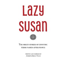 (영문도서) Lazy Susan: The Origin Stories of Eponyms Paperback, Mindful Arts Publishing, English, 9798218589905