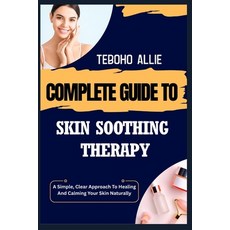 (英文圖書)Complete Guide to Skin Soothing Therapy: A Simple Clear Approach To Healing And... 平裝版, Independently Published, 英文