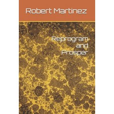 (영문도서) Reprogram and Prosper Paperback, Independently Published, English, 9798306506203