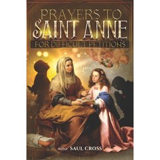 (영문도서)Prayers to Saint Anne for Difficult Petitions Paperback, Independently Published, English, 9798264443183