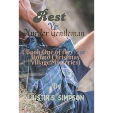 (英文圖書)Rest Ye Murder Gentleman: (Book One of the Year-Round Christmas Village Mysteries) 平裝版, Independently Published, 英文