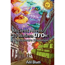 (영문도서)Ancient Aliens to Modern UFOs: The Disclosure Revolution Paperback, Adil Bhatti, English, 9798218888015