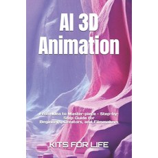 (영문도서)AI 3D Animation: From Idea to Master-piece - Step-by-Step Guide for Begin-ners ... Paperback, Independently Published, English, 9798275103625