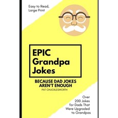 (영문도서) Epic Grandpa Jokes: Because Dad Jokes Aren't Enough! Paperback, Independently Published, English, 9798308728658