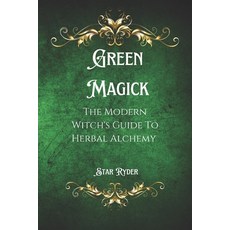 (영문도서) Green Magick: The Modern Witch's Guide To Herbal Alchemy Paperback, Independently Published, English, 9798339981329