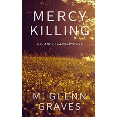 (영문도서) Mercy Killing: A Clancy Evans Mystery Paperback, Wolfpack Publishing LLC, English, 9781629182063