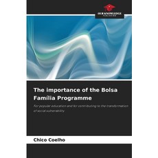 (영문도서)The importance of the Bolsa Família Programme Paperback, Our Knowledge Publishing, English, 9786206840527