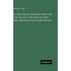 (英文圖書)St. Ann's Church (Brooklyn New York) from the Year 1784 to the Year 1845 with... 精裝版, Antigonos Verlag, 英文