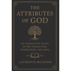 (영문도서)The Attributes of God: An Exhaustive Study of His Character Knowledge and Love Paperback, Independently Published, English, 9798273570856
