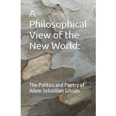 (英文圖書)A Philosophical View of the New World: The Politics and Poetry of Adam Sebastian... 平裝版, Independently Published, 英文