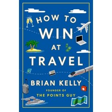 (영문도서) How to Win at Travel Hardcover, Avid Reader Press / Simon &..., English, 9781668068656