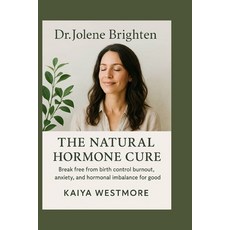 (英文圖書)Dr. Jolene Brighten: The Natural Hormone Cure: Break Free from Birth Control Bur... 平裝版, Independently Published, English