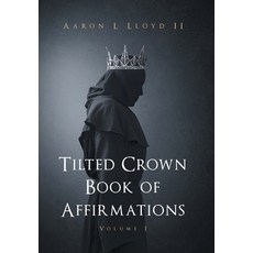 (영문도서) Tilted Crown Book of Affirmations: Volume I Hardcover, Balboa Press, English, 9798765258286