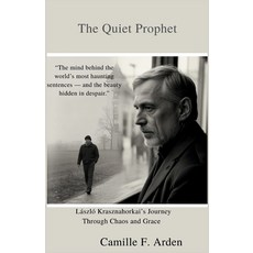 (英文書籍)The Quiet Prophet： László Krasznahorkai's Journey Through Chaos and Grace 平裝版, 獨立出版, 英文