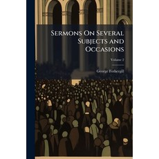 (英文書籍)Sermons On Several Subjects and Occasions： In Two Volumes; Volume 2 平裝版, Nabu Press, 英文