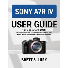 (英文圖書)Sony A7R IV User Manual Guide for Beginners: Step-by-Step Camera Setup Practica... 平裝版, Independently Published, 英文