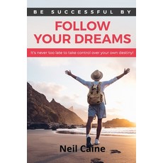 (영문도서) Follow Your Dreams: It is Never Too Late to take Control over Your own Destiny Paperback, Tryggve Kainert, English, 9789198671704