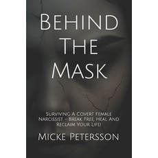 (영문도서)Behind The Mask: Surviving A Covert Female Narcissist - Break Free Heal And Rec... Paperback, Independently Published, English, 9798289265937