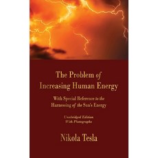 The Problem of Increasing Human Energy: With Special Reference to the Harnessing of the Sun's Energy Hardcover, Merchant Books