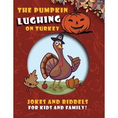 The Pumpkin lughing on turkey: Jokes and Riddles for Kids and family Paperback, Independently Published, English, 9798558513769