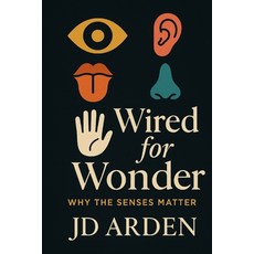 (영문도서)Wired for Wonder: Why the Senses Matter Paperback, Independently Published, English, 9798291050408