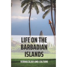(영문도서) Life On The Barbadian Islands: Vernacular And Culture: Barbadian Dialect Paperback, Independently Published, English, 9798507535262