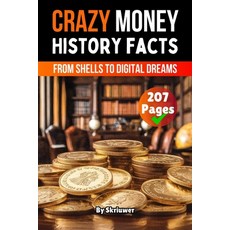 (영문도서)Crazy History Facts About Money: From Shells to Digital Dreams Paperback, de Fryske Wrald, English, 9783565078622