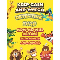 keep calm and watch detective Evan how he will behave with plant and animals: A Gorgeous Coloring an... Paperback, Independently Published, English, 9798585804311